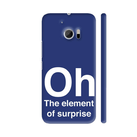 Oh The Element Of Surprise HTC 10 / 10 Lifestyle Cover| Artist: Abhinav