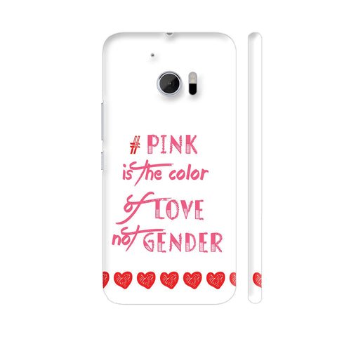 Pink Is The Color Of Love Not Gender HTC 10 / 10 Lifestyle Cover| Artist: Urvashi