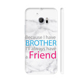 Rakhi Special Brother Is Always A Friend HTC 10 / 10 Lifestyle Cover| Artist: Dolly P