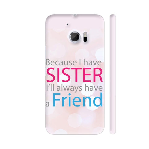 Rakhi Special Sister Is Always A Friend HTC 10 / 10 Lifestyle Cover| Artist: Dolly P