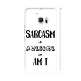 Sarcasm Is Awesome So Am I HTC 10 / 10 Lifestyle Cover| Artist: Dolly P