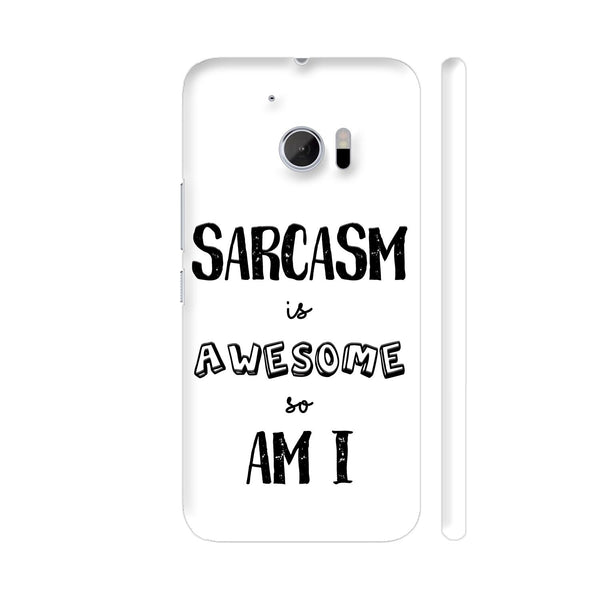 Sarcasm Is Awesome So Am I HTC 10 / 10 Lifestyle Cover| Artist: Dolly P