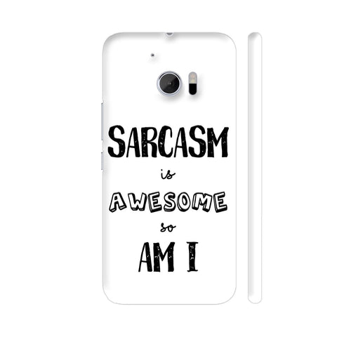 Sarcasm Is Awesome So Am I HTC 10 / 10 Lifestyle Cover| Artist: Dolly P