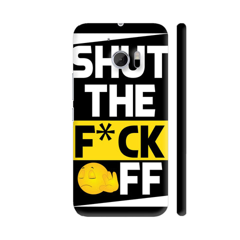 Shut The Fuck Off On Black HTC 10 / 10 Lifestyle Cover| Artist: Designer Chennai