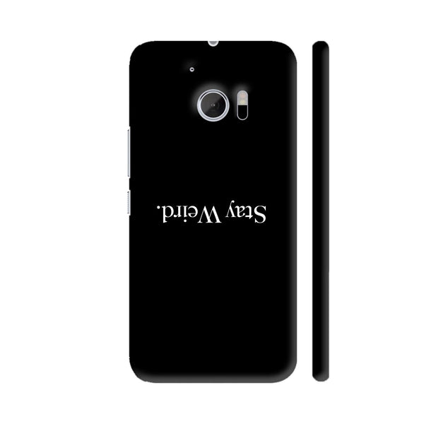 Stay Weird In Black HTC 10 / 10 Lifestyle Cover| Artist: Abhinav