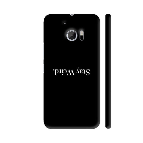 Stay Weird In Black HTC 10 / 10 Lifestyle Cover| Artist: Abhinav