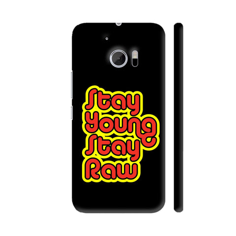 Stay Young Stay Raw On Black HTC 10 / 10 Lifestyle Cover| Artist: Designer Chennai