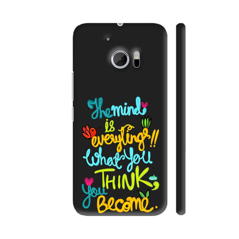 The Mind Is Everything Quote HTC 10 / 10 Lifestyle Cover| Artist: Woodle Doodle