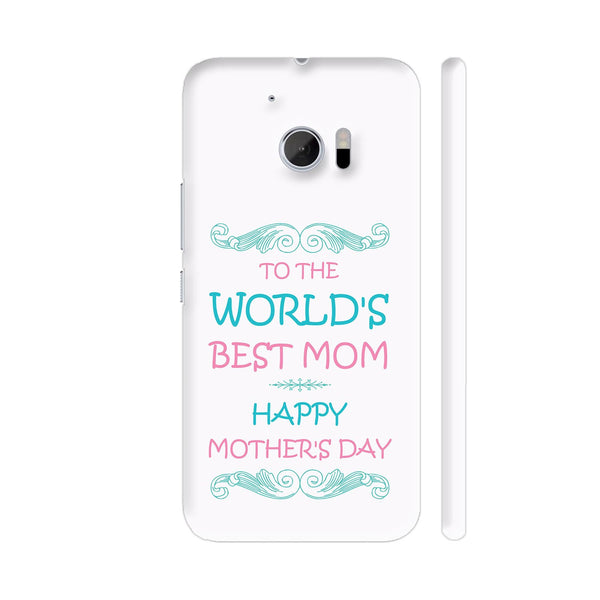 The World's Best Mom HTC 10 / 10 Lifestyle Cover| Artist: Designer Chennai