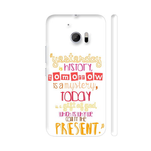 Today Is A Gift Of God Called Present HTC 10 / 10 Lifestyle Cover| Artist: Woodle Doodle