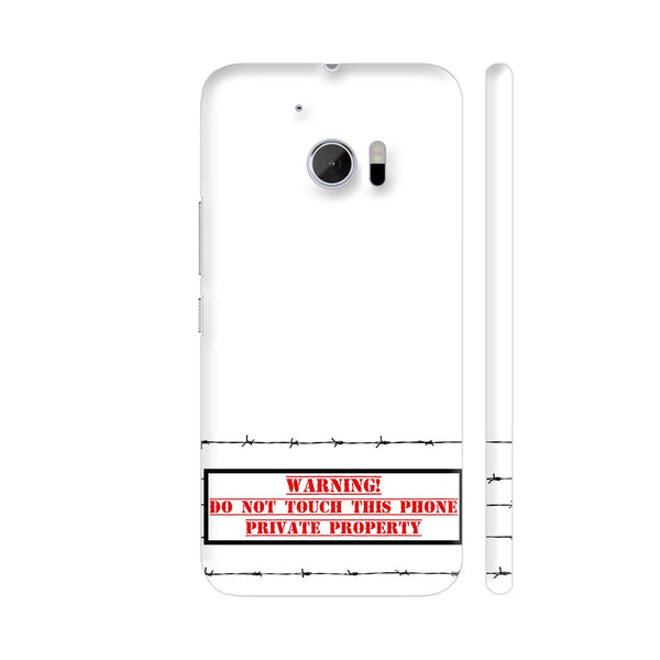 Warning Do Not Touch This Phone Private Property HTC 10 / 10 Lifestyle Cover| Artist: Urvashi