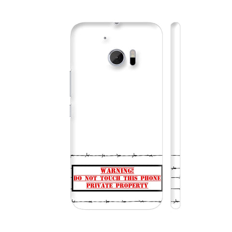 Warning Do Not Touch This Phone Private Property HTC 10 / 10 Lifestyle Cover| Artist: Urvashi