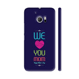 We Love You Mom On Dark Blue HTC 10 / 10 Lifestyle Cover| Artist: Designer Chennai