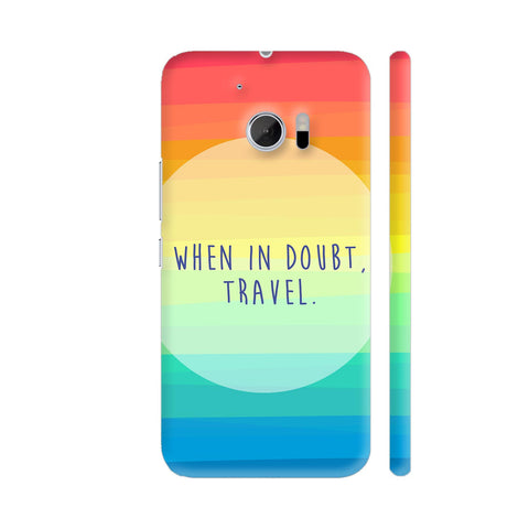 When In Doubt Travel HTC 10 / 10 Lifestyle Cover| Artist: Dolly P