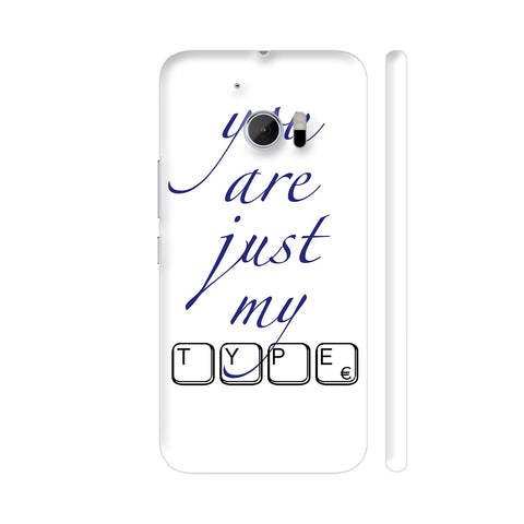 You Are Just My Type HTC 10 / 10 Lifestyle Cover| Artist: Abhinav