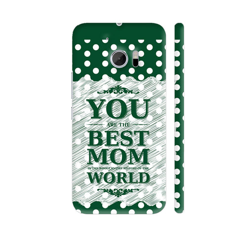 You Are The Best Mom On Green Polka Dots HTC 10 / 10 Lifestyle Cover| Artist: Designer Chennai