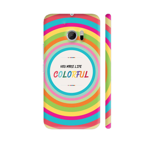 You Make Life Colorful HTC 10 / 10 Lifestyle Cover| Artist: Designer Chennai