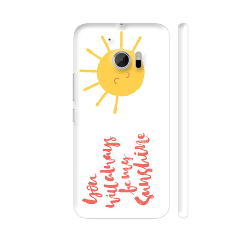 You Will Always Be My Sunshine HTC 10 / 10 Lifestyle Cover| Artist: Abhinav