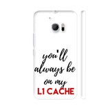 You'll Always Be On My L1 Cache HTC 10 / 10 Lifestyle Cover| Artist: Abhinav
