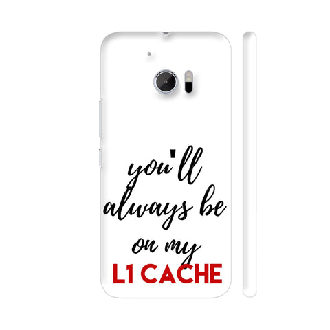 You'll Always Be On My L1 Cache HTC 10 / 10 Lifestyle Cover| Artist: Abhinav