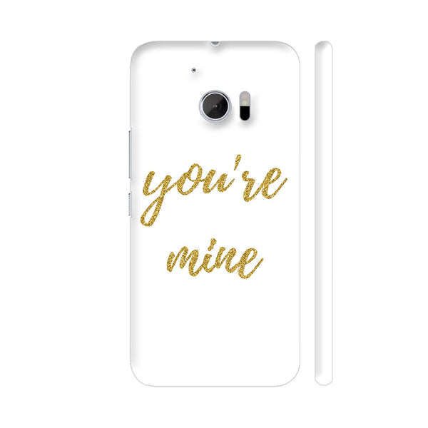 You're Mine HTC 10 / 10 Lifestyle Cover| Artist: Abhinav