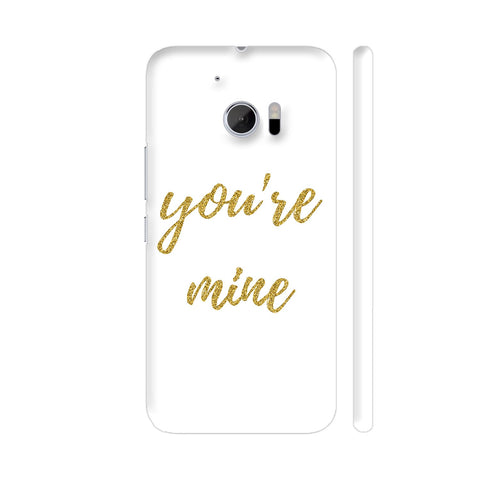 You're Mine HTC 10 / 10 Lifestyle Cover| Artist: Abhinav